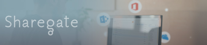 Gérer, administrer, sécuriser SharePoint et migrer vers Office 365 avec Sharegate Desktop